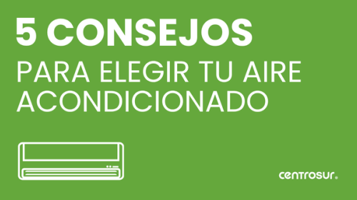 5 Consejos para elegir tu Aire Acondicionado y no Equivocarte